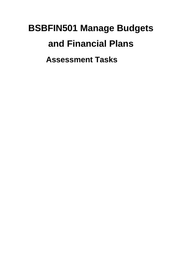 BSBFIN501 Manage Budgets And Financial Plans Assessment Tasks Desklib