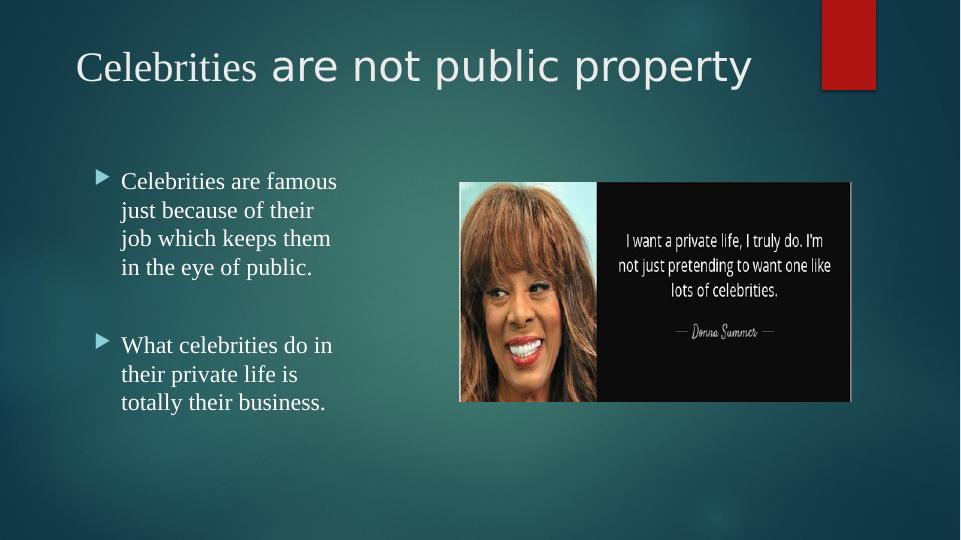 Privacy Rights Of Celebrities Reasons For And Against Protection