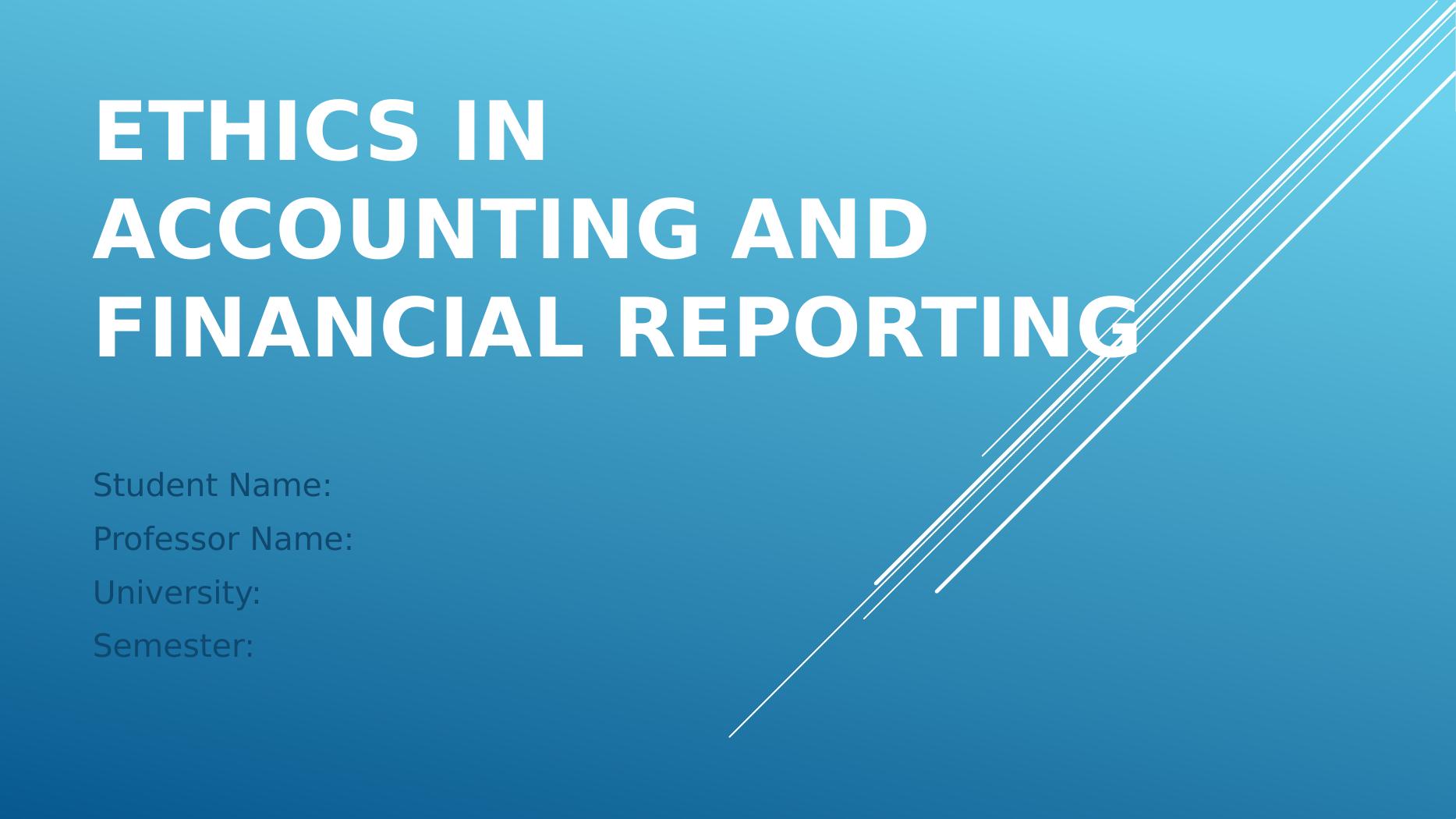 Ethics In Accounting And Financial Reporting Desklib