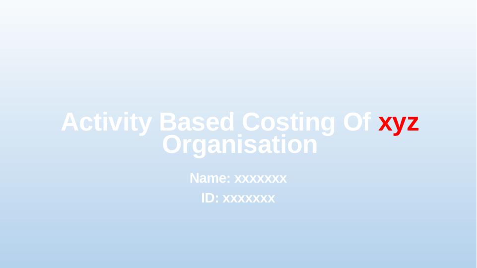 Activity Based Costing Of xyz Organisation - Financial Management & Decision Making_2