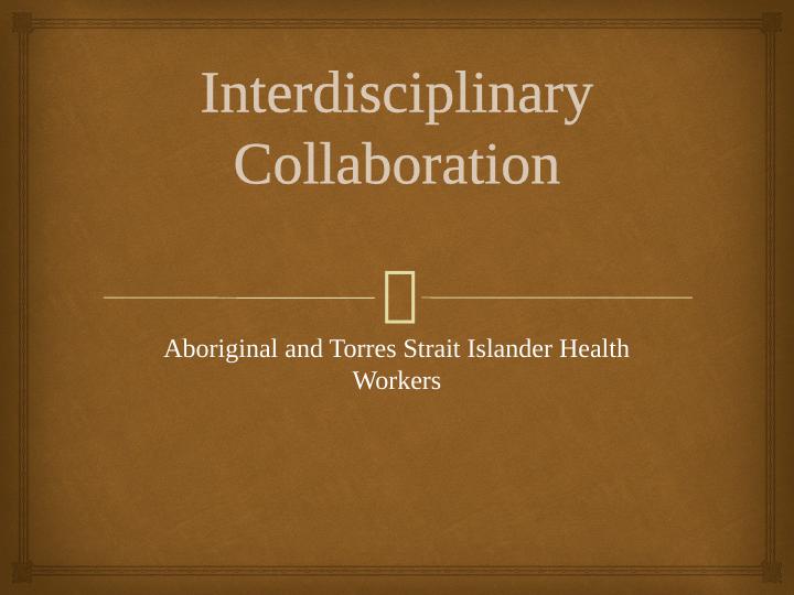 Interdisciplinary Collaboration: Aboriginal and Torres Strait Islander Health Workers_1