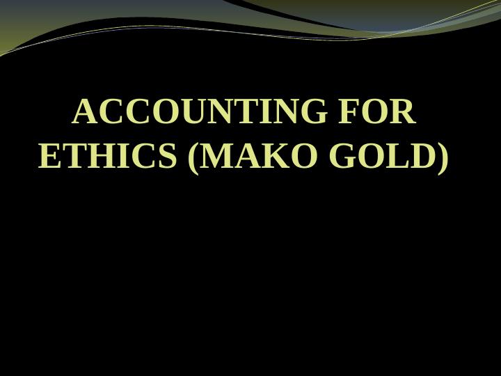 Accounting for Ethics in Mako Gold: Overview, Primary Activities, Ownership, Compliance, and Importance_1