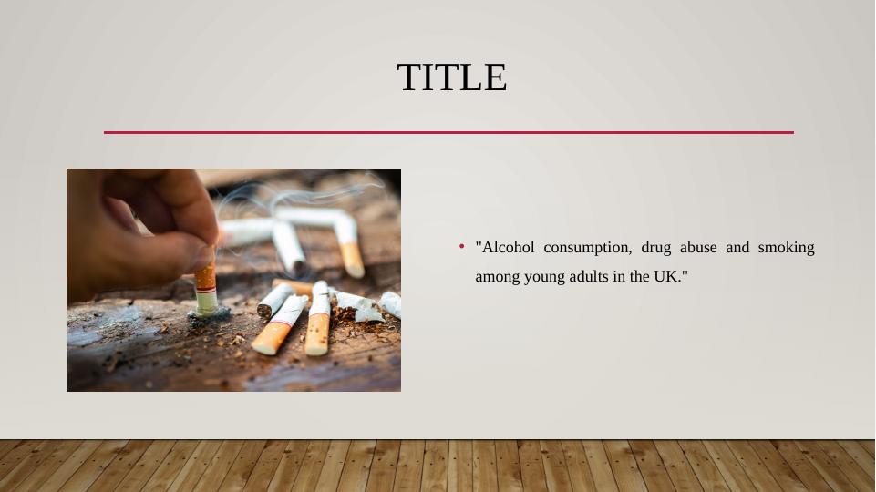 Impact of Alcohol Consumption, Drug Abuse and Smoking Among Young Adults in the UK_3