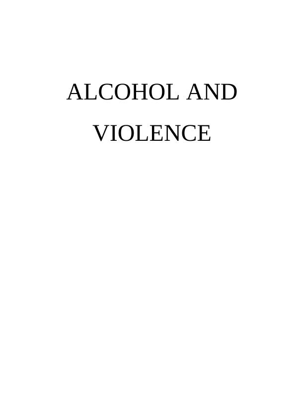 Alcohol And Violence: Exploring The Connection - Desklib