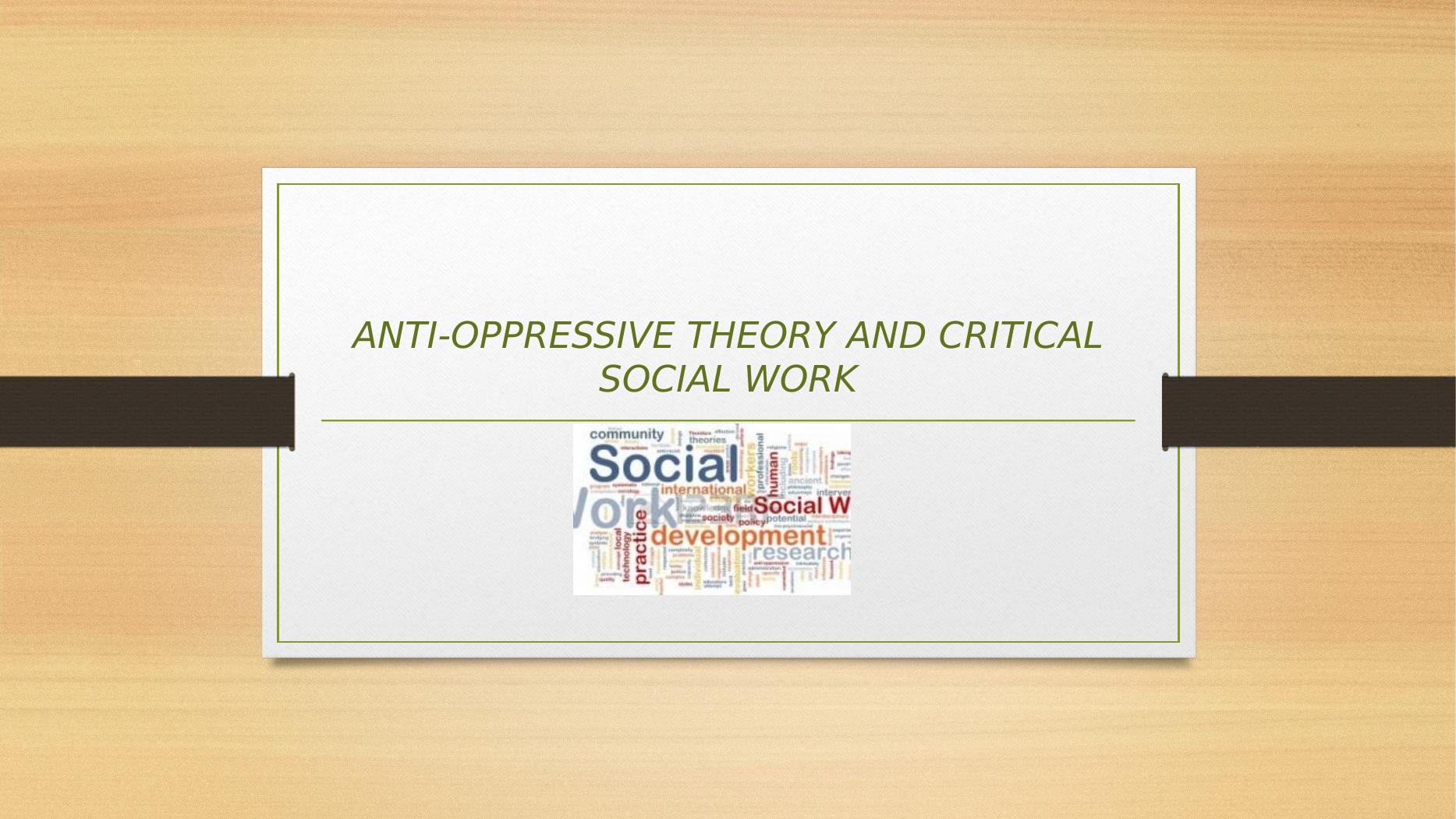 anti-oppressive-theory-and-critical-social-work