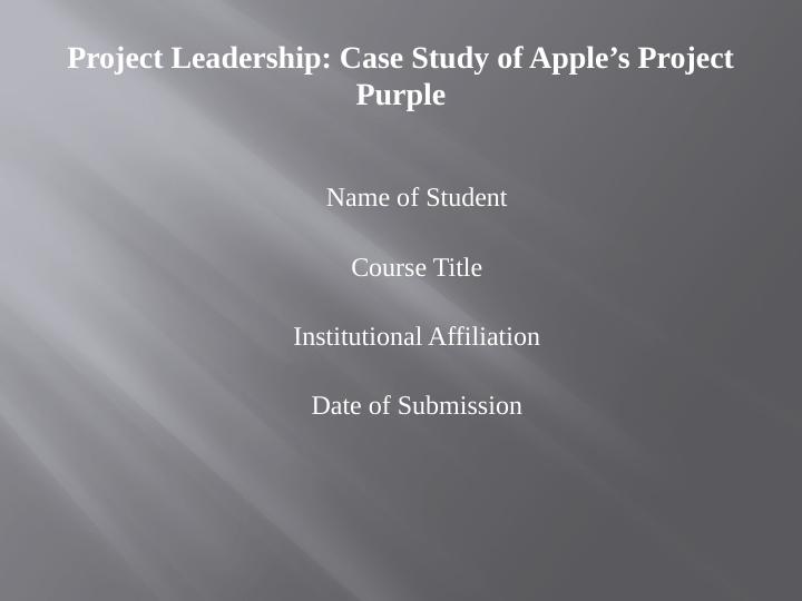 Project Leadership: Case Study of Apple’s Project Purple_1