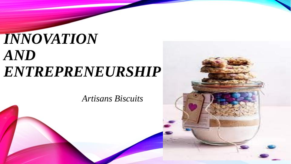 Innovation and Entrepreneurship A Business Plan for Artisans Biscuits