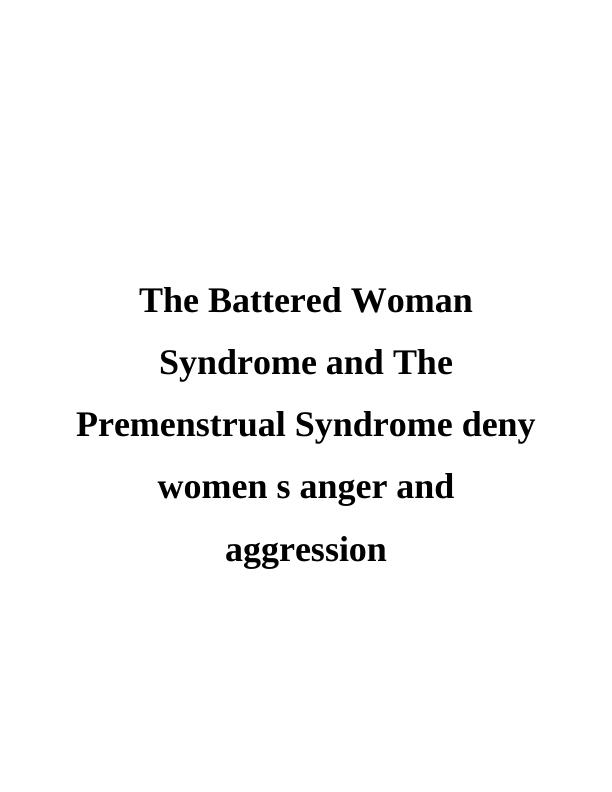 The Battered Woman Syndrome and The Premenstrual Syndrome deny women's anger and aggression_1