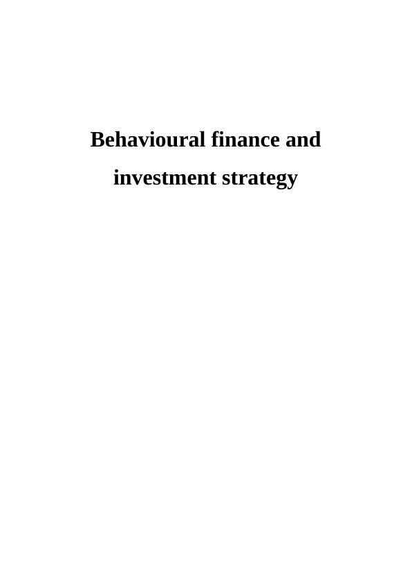 Behavioural Finance And Investment Strategy | Desklib