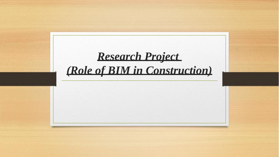 Role of BIM in Construction: Research Project_1