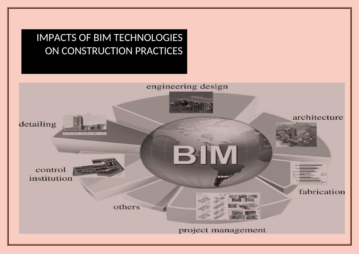 Impacts of BIM Technologies on Construction Practices_1
