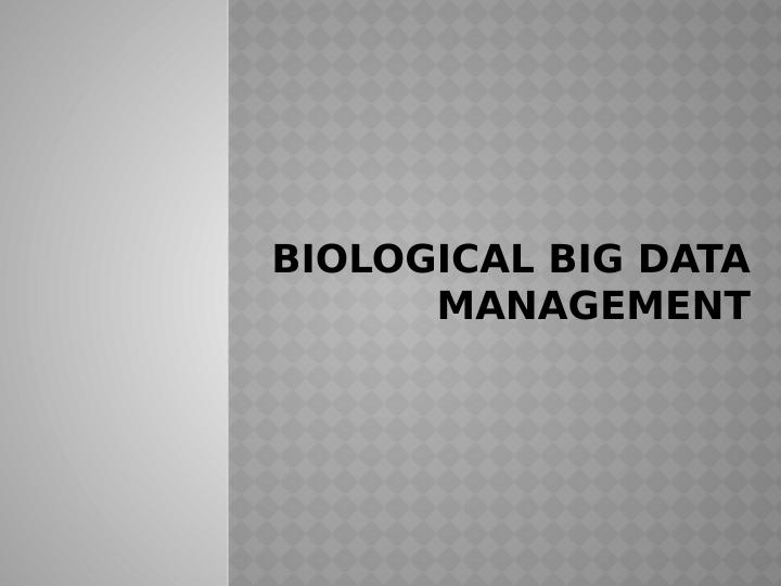 Biological Big Data Management - Types, Analysis, Integration_1