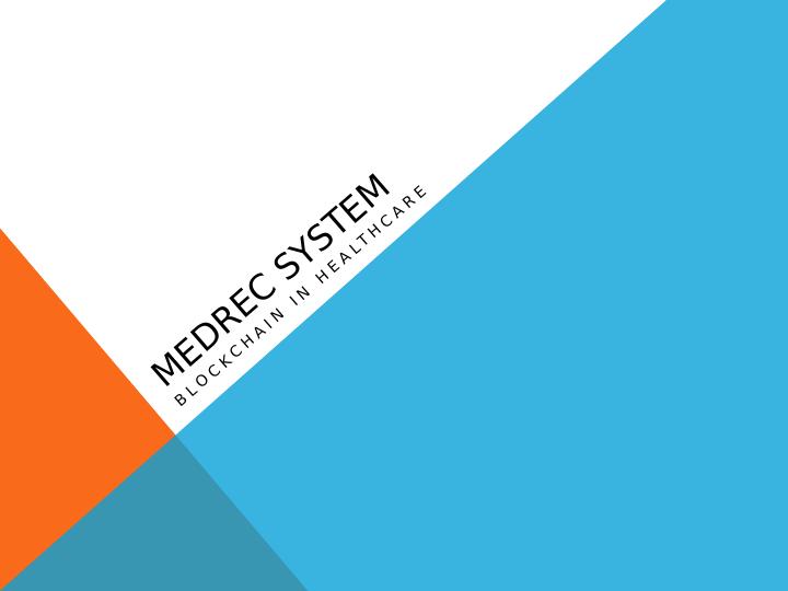 Use of Blockchain in Healthcare: MedRec System_1