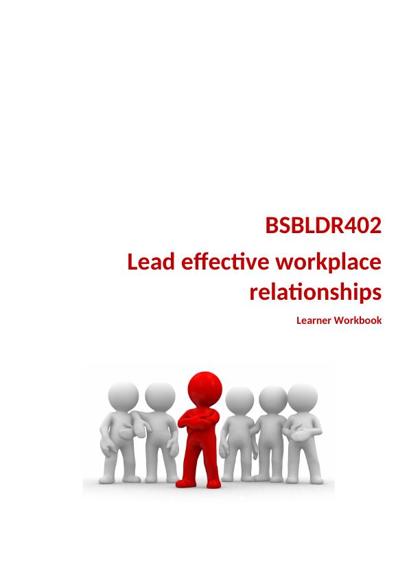 BSBLDR402 Lead Effective Workplace Relationships Learner Workbook_1
