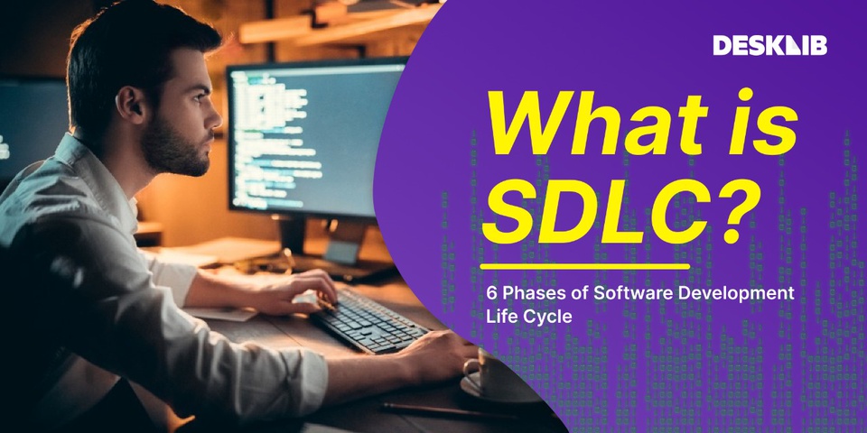 6 Phases of Software Development Life Cycle (SDLC)