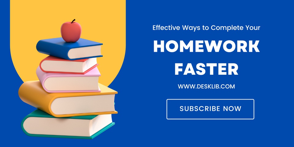 Effective Ways to Complete Your Homework Faster