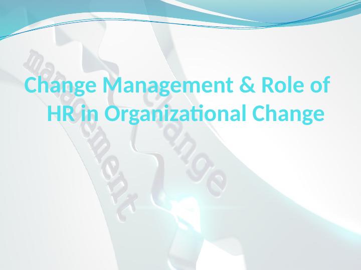 Change Management & Role of HR in Organizational Change_1