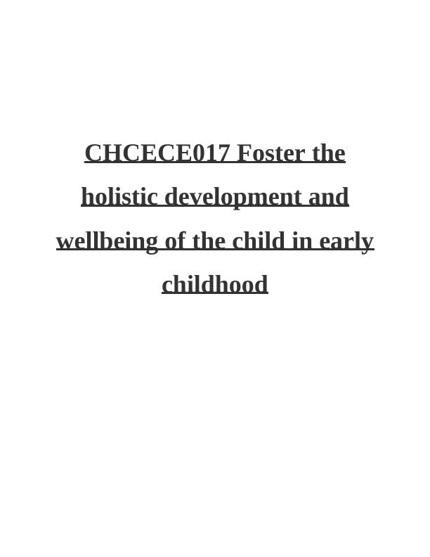 CHCECE017 Foster the Holistic Development and Wellbeing of the Child in Early Childhood_1