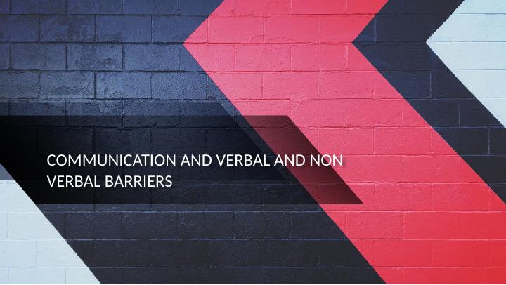 Communication and Verbal and Non-Verbal Barriers_1
