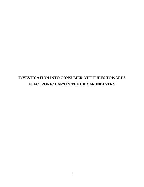 Investigation into Consumer Attitudes towards Electronic Cars in the UK Car Industry_1