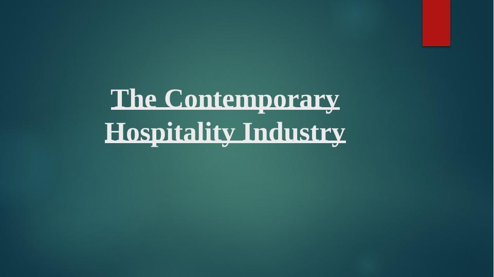 The Contemporary Hospitality Industry - Overview and Trends_1