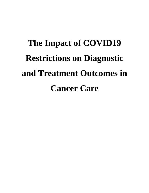The Impact of COVID19 Restrictions on Diagnostic and Treatment Outcomes in Cancer Care_1