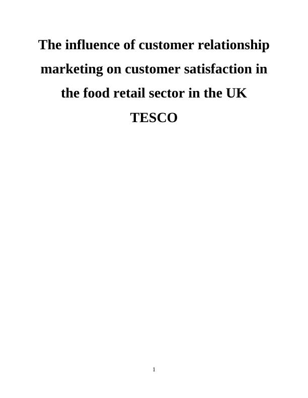 The influence of customer relationship marketing on customer satisfaction in the food retail sector in the UK TESCO_1