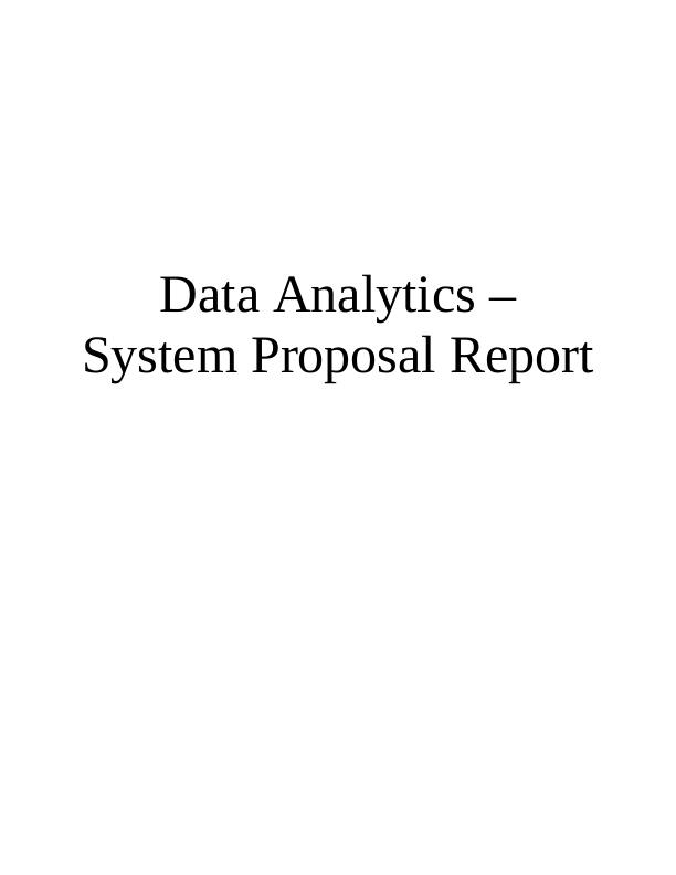 Data Analytics - System Proposal Report | Desklib