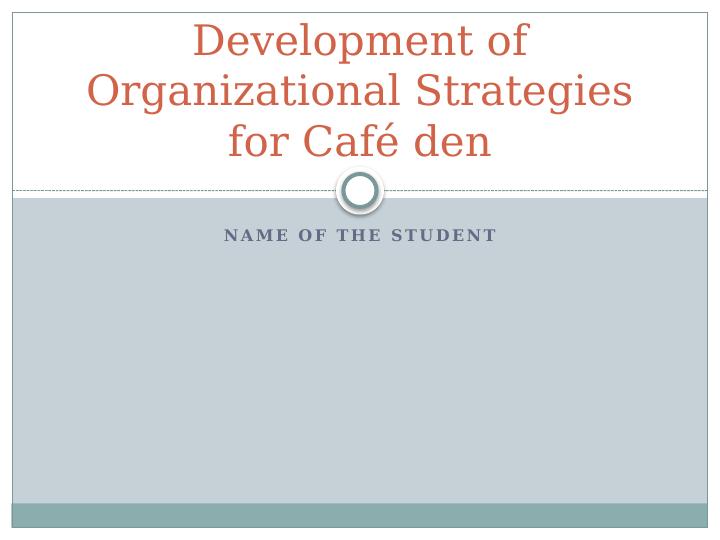 Development of Organizational Strategies for Café den_1