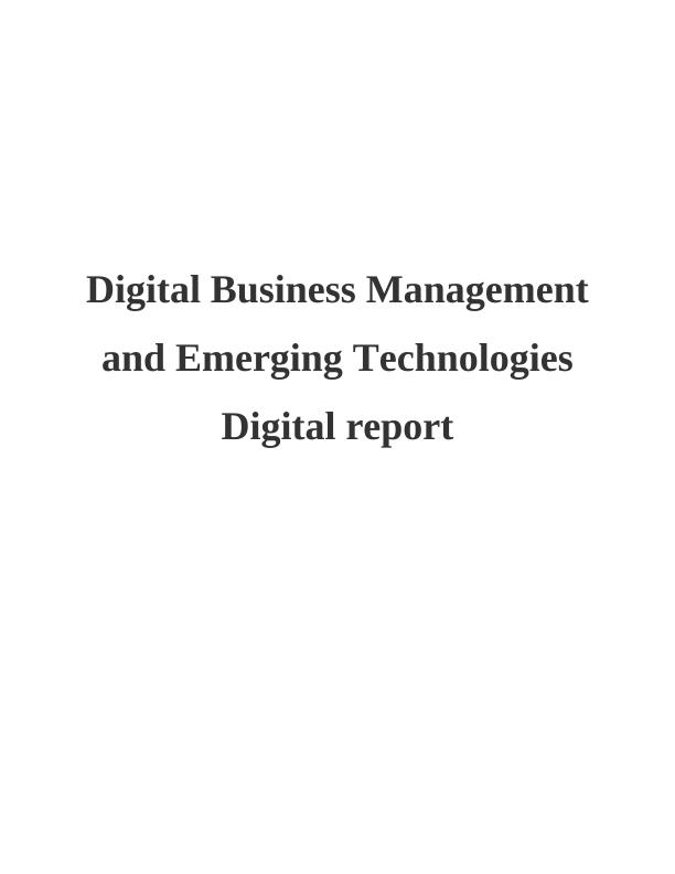 Digital Business Management and Emerging Technologies Digital report_1
