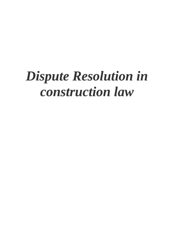 Dispute Resolution in Construction Law Options and