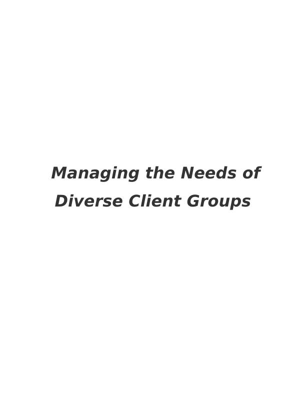 Managing the Needs of Diverse Client Groups_1