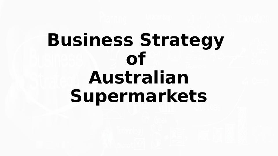 Business Strategy of Australian Supermarkets_1