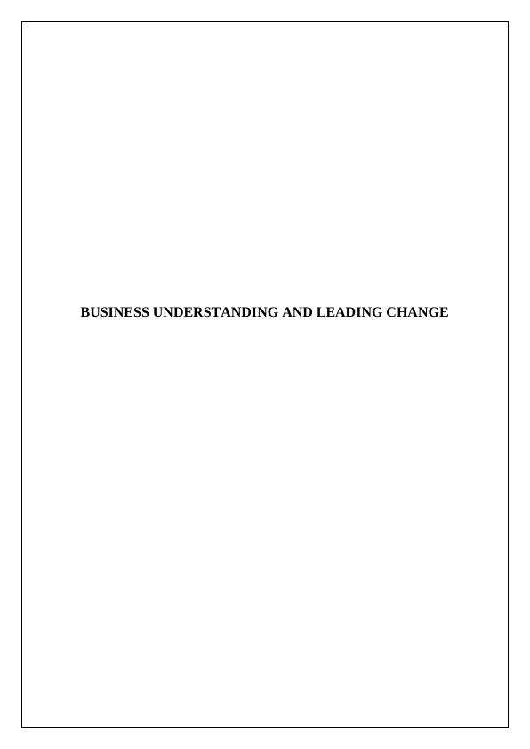 BUSINESS UNDERSTANDING AND LEADING CHANGE_1