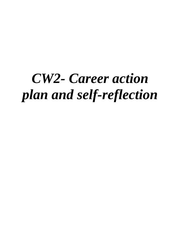CW2- Career Action Plan and Self Reflection_1
