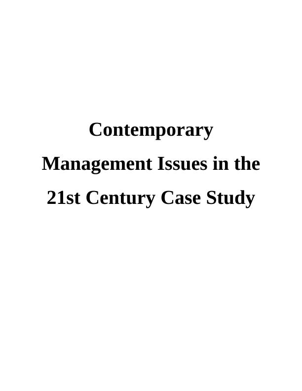 Contemporary Management Issues in the 21st Century Case Study Desklib