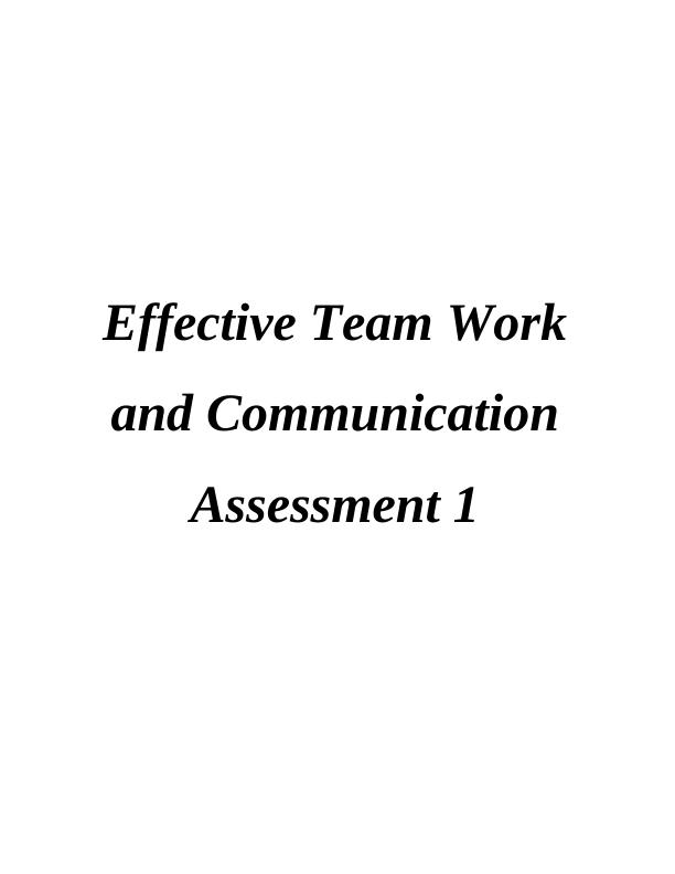 Effective Team Work and Communication Assessment 1_1
