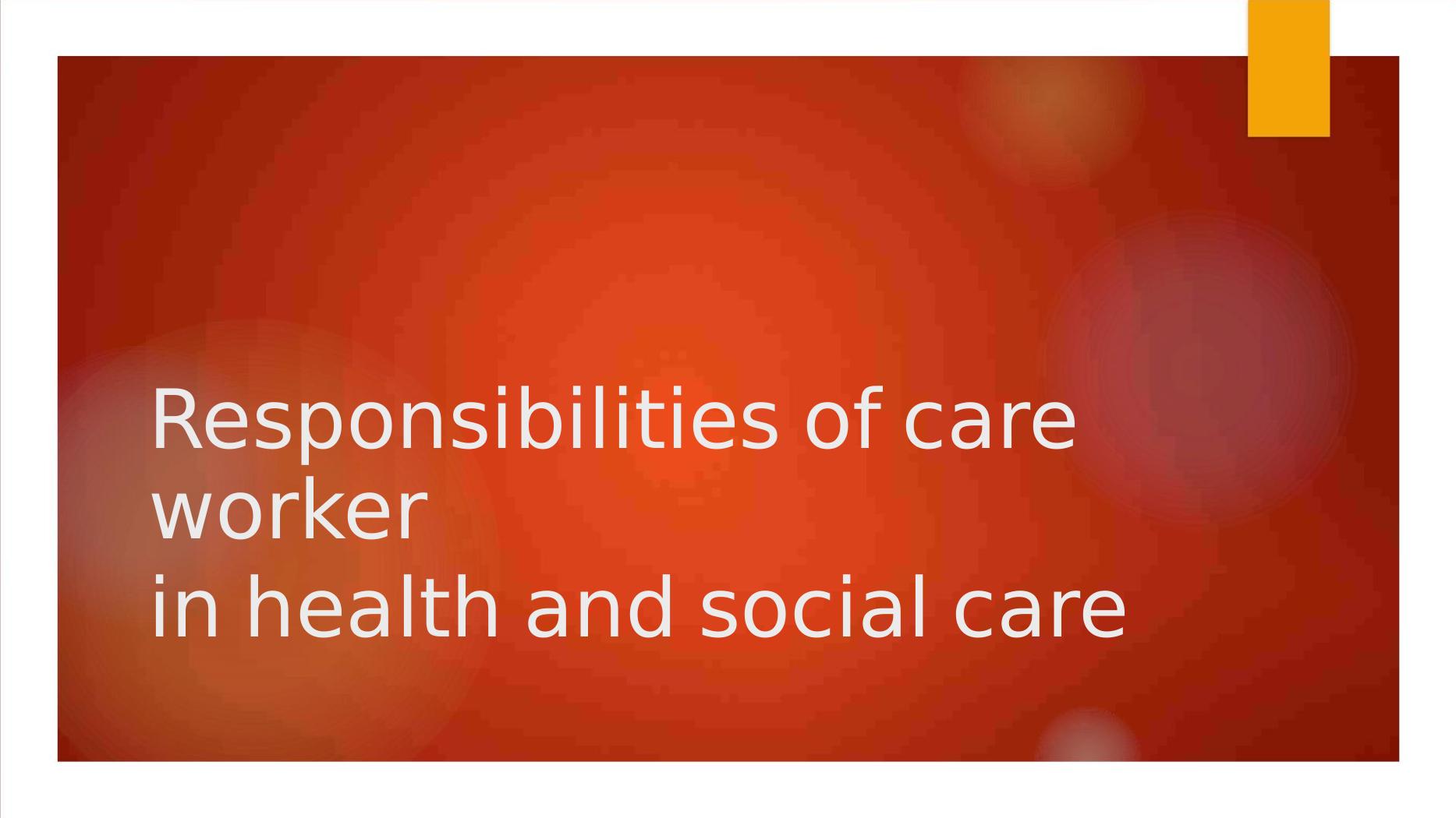 responsibilities-of-a-health-and-social-care-worker-desklib