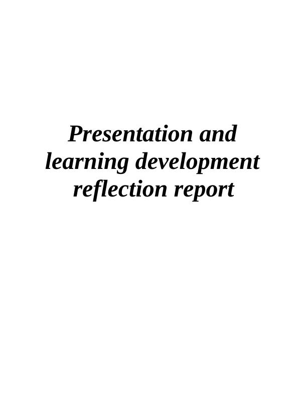 Reflection Report on Learning and Development | Desklib