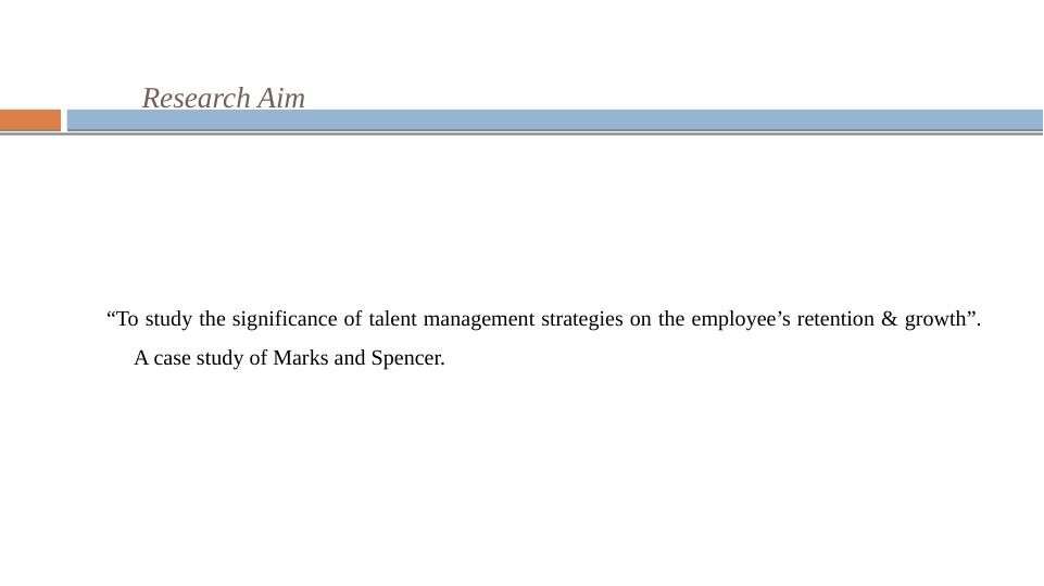 Talent Management Strategies for Employee Retention: A Case Study of Marks and Spencer_4