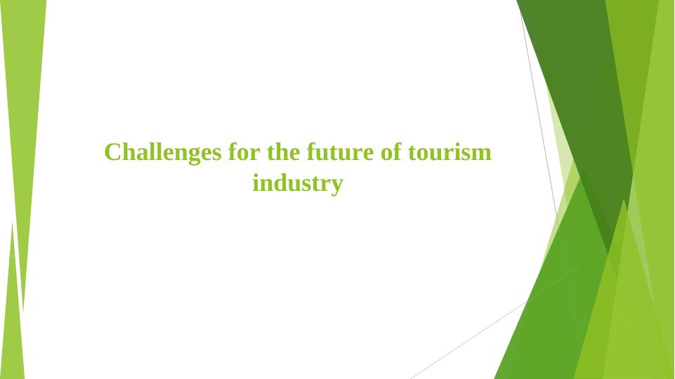 Challenges for the Future of Tourism Industry Desklib