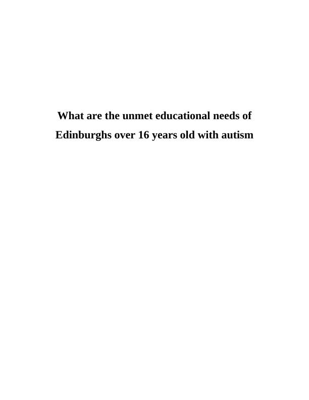 Unmet Educational Needs of Edinburgh's Over 16 Year Olds with Autism_1