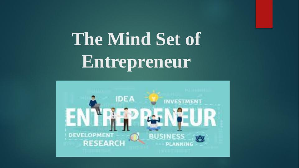 The Mind Set Of Entrepreneur: Types, Traits, And Characteristics