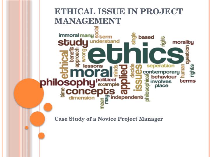 ethical issues in project management case study