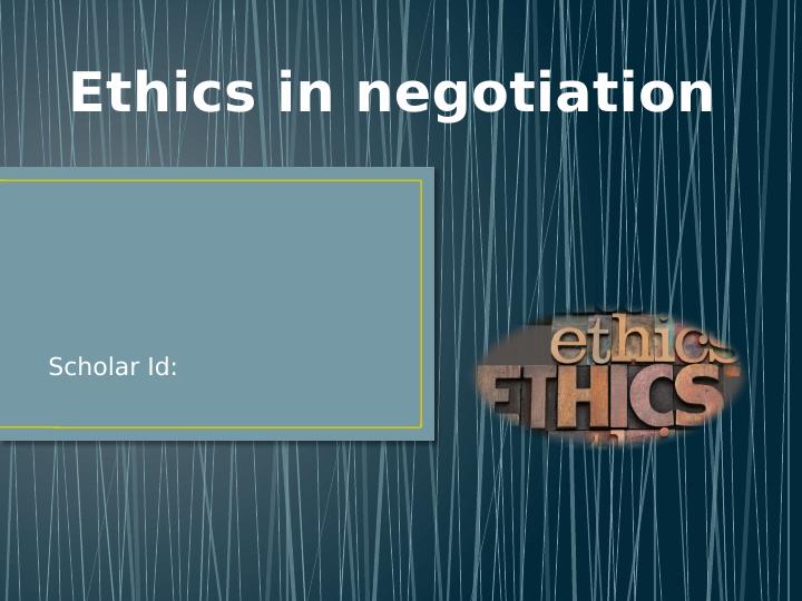Ethics in Negotiation - Importance, Unethical Behavior, Good Ethics, and Strategies_1