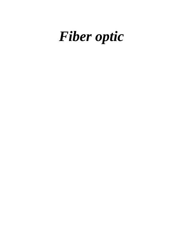 Fiber Optic Networks Types, History, Splicing and Testing Desklib