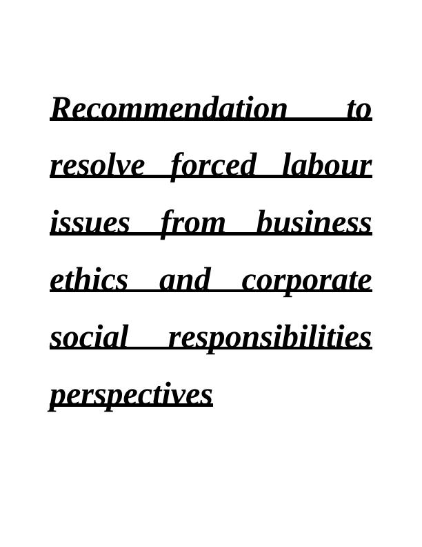 Recommendation to Resolve Forced Labour Issues from Business Ethics and Corporate Social Responsibilities Perspectives_1
