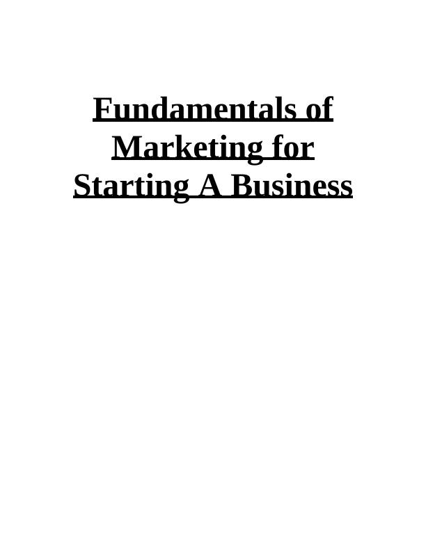 Fundamentals of Marketing for Starting A Business - Desklib