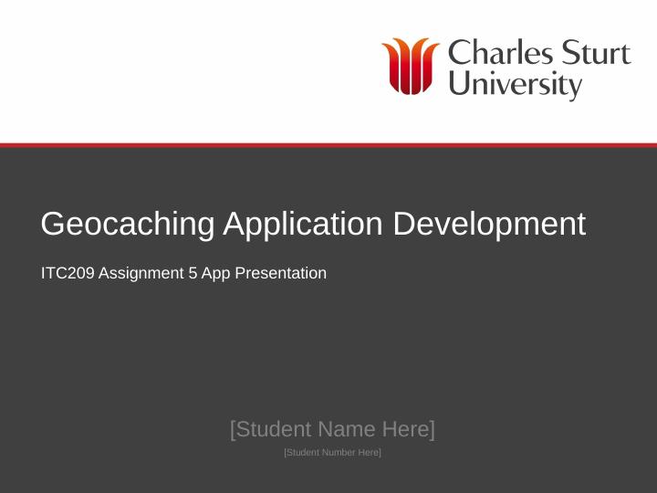 Geocaching Application Development - ITC209 Assignment 5 App Presentation_1