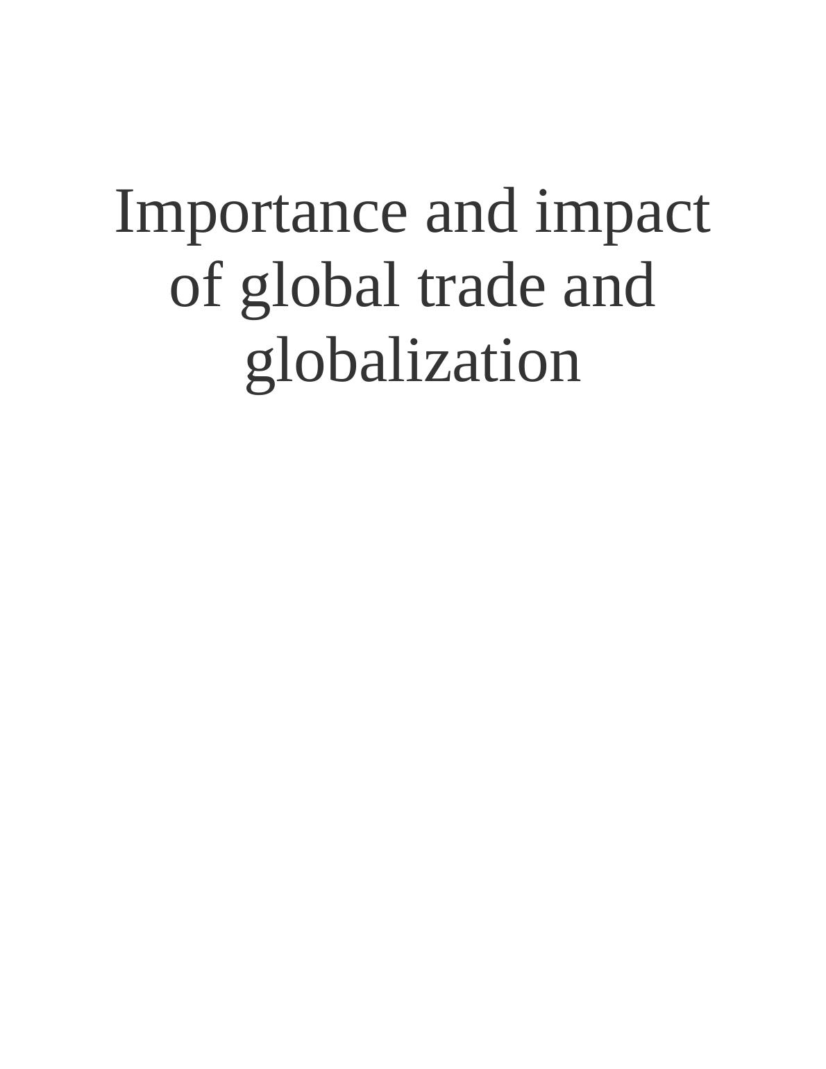 Importance And Impact Of Global Trade And Globalization - Desklib